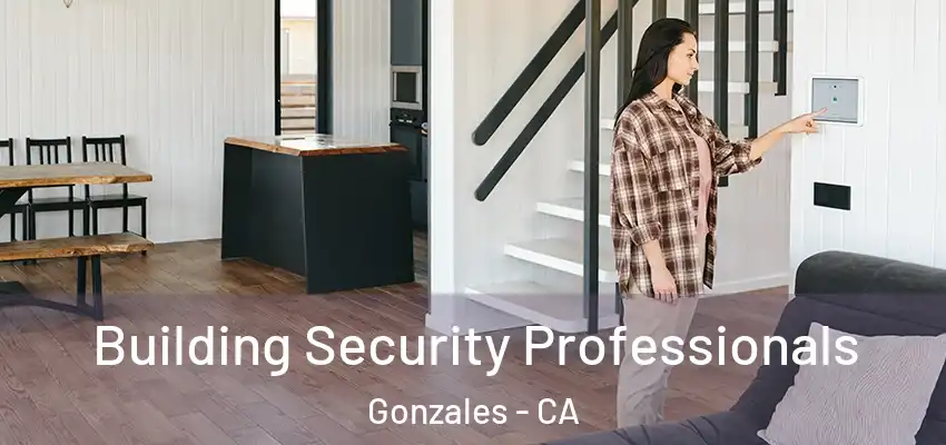  Building Security Professionals Gonzales - CA