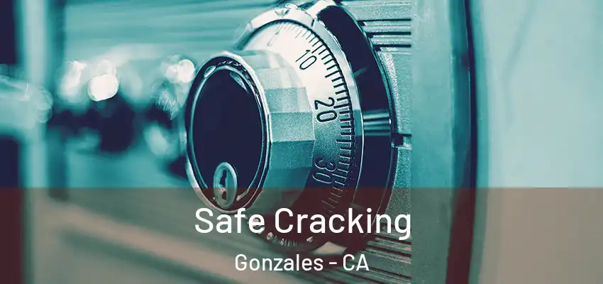  Safe Cracking Gonzales - CA